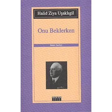 ONU BEKLERKEN - HALID ZIYA UŞAKLIGİL