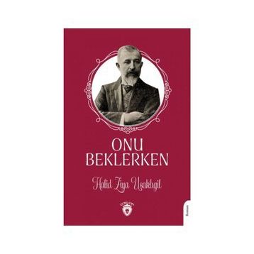 ONU BEKLERKEN - HALID ZIYA UŞAKLIGİL