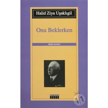 ONU BEKLERKEN - HALID ZIYA UŞAKLIGİL