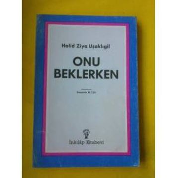 ONU BEKLERKEN - HALID ZIYA UŞAKLIGİL