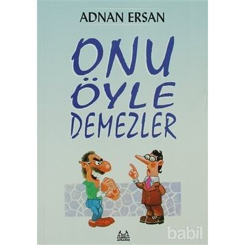 ONU ÖYLE DEMEZLER - ADNAN ERSAN