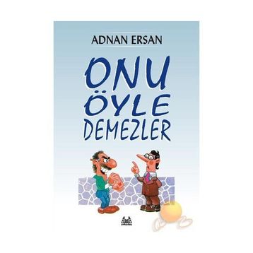 ONU ÖYLE DEMEZLER - ADNAN ERSAN