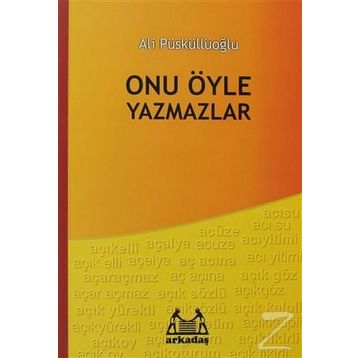 ONU ÖYLE YAZMAZLAR - ALI PÜSKÜLLÜOĞLU