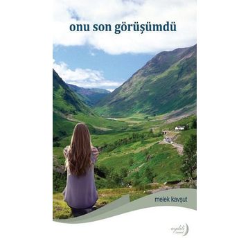 Onu Son Görüşümdü - Melek Kavşut