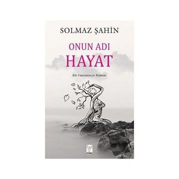 Onun Adı Hayat - Solmaz Şahin