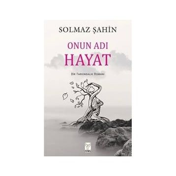 Onun Adı Hayat - Solmaz Şahin