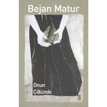 ONUN ÇÖLÜNDE - BEJAN MATUR