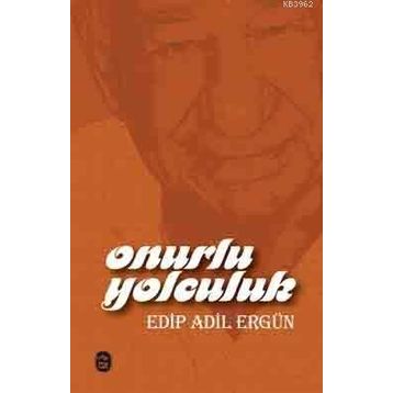 Onurlu Yolculuk - Edip Adil Ergün