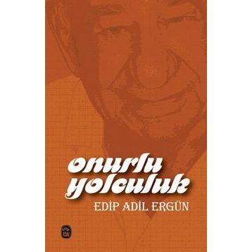 Onurlu Yolculuk - Edip Adil Ergün