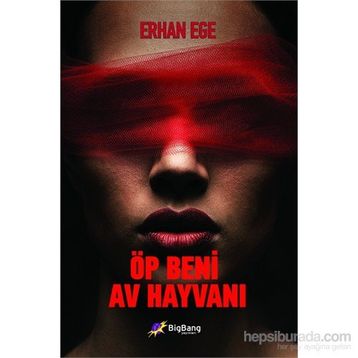 Öp Beni Av Hayvanı - Erhan Ege