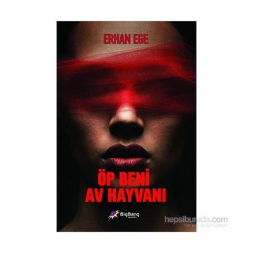 Öp Beni Av Hayvanı - Erhan Ege