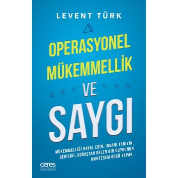 Operasyonel Mükemmellik ve Saygı - Levent Türk