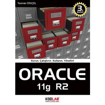 ORACLE 11G KURUN, ÇALIŞTIRIN, KULLANIN, YÖNETİN! - TEOMAN DİNÇEL