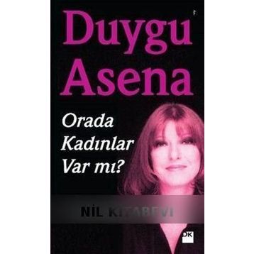 Orada Kadınlar Var mı? - Duygu Asena