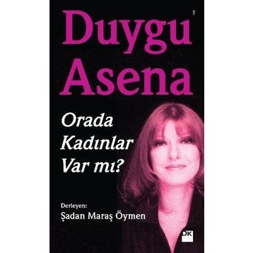 Orada Kadınlar Var mı? - Duygu Asena
