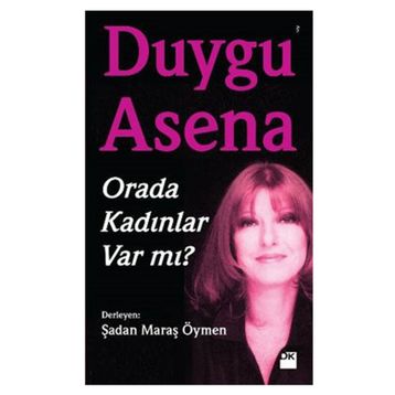 Orada Kadınlar Var mı? - Duygu Asena