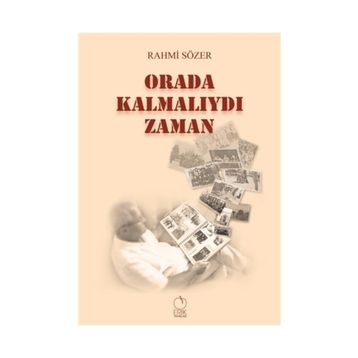 Orada Kalmalıydı Zaman - Rahmi Sözer