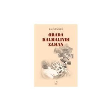 Orada Kalmalıydı Zaman - Rahmi Sözer