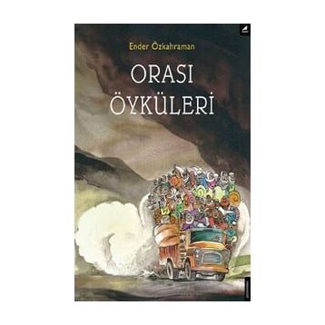 Orası Öyküleri - Ender Özkahraman