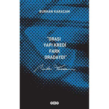ORASI YAPI KREDI, FARK ORADAYDI - BURHAN KARAÇAM