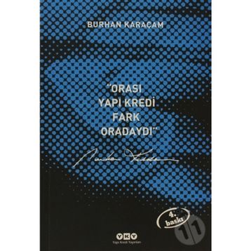 ORASI YAPI KREDI, FARK ORADAYDI - BURHAN KARAÇAM
