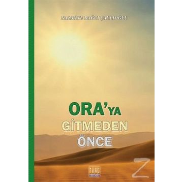 Ora’ya Gitmeden Önce - Nazmiye Bağcı Çaylıoğlu