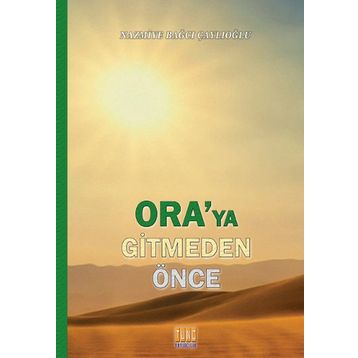 Ora’ya Gitmeden Önce - Nazmiye Bağcı Çaylıoğlu