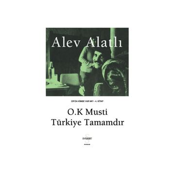 OR´DA KIMSE VAR MI? - KITAP 4 O.K. MUSTI, TÜRKIYE TAMAMDIR. - ALEV ALATLI