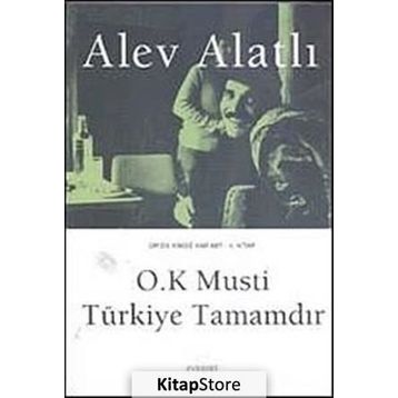 OR´DA KIMSE VAR MI? - KITAP 4 O.K. MUSTI, TÜRKIYE TAMAMDIR. - ALEV ALATLI