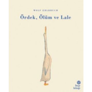 Ördek, Ölüm ve Lale - Wolf Erlbruch