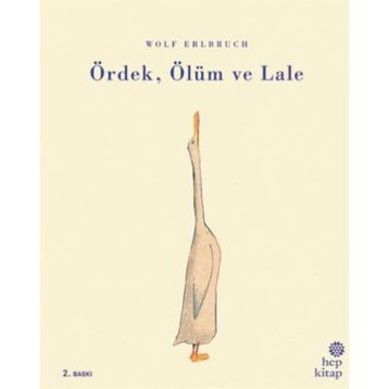 Ördek, Ölüm ve Lale - Wolf Erlbruch
