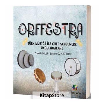 Orffestra - Türk Müziği ile Orff Schulwerk Uygulamaları - Z. Melis Milli