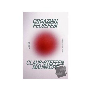 Orgazmın Felsefesi Claus Steffen Mahnkopf