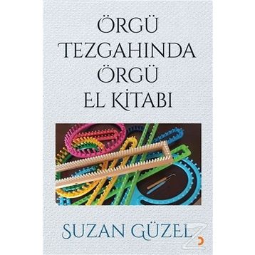 Örgü Tezgahında Örgü El Kitabı - Suzan Güzel