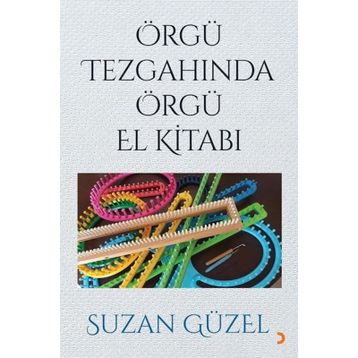 Örgü Tezgahında Örgü El Kitabı - Suzan Güzel