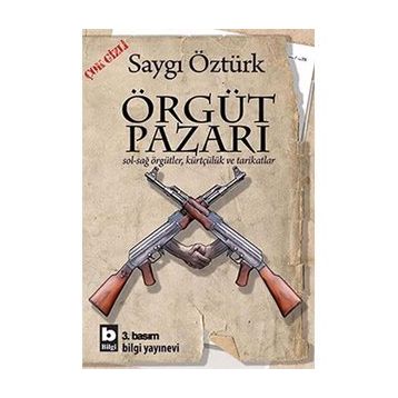 ÖRGÜT PAZARI SOL-SAĞ ÖRGÜTLER, KÜRTÇÜLÜK VE TARIKATLAR - SAYGI ÖZTÜRK