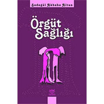 ÖRGÜT SAĞLIĞI - SADEGÜL AKBABA ALTUN