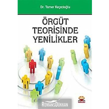ÖRGÜT TEORISINDE YENILIKLER - TAMER KEÇECİOĞLU