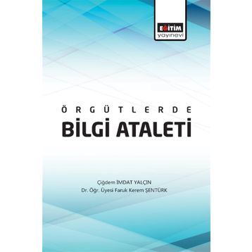 Örgütlerde Bilgi Ataleti / Çiğdem İmdat Yalçın / Eğitim Kitabevi