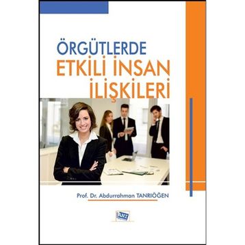 Örgütlerde Etkili İnsan İlişkileri - Abdurrahman Tanrıöğen