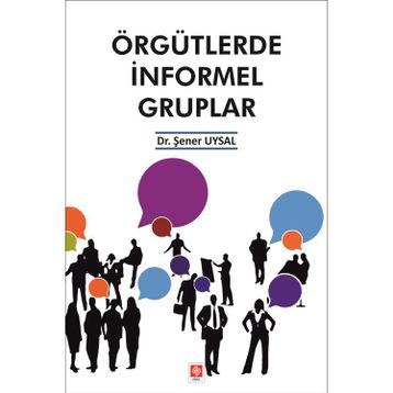 Örgütlerde İnformel Gruplar - Şener Uysal
