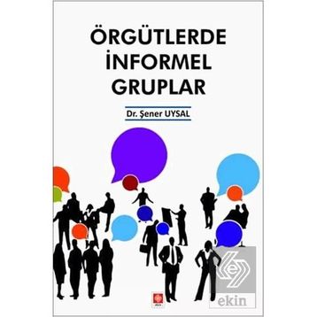 Örgütlerde İnformel Gruplar - Şener Uysal