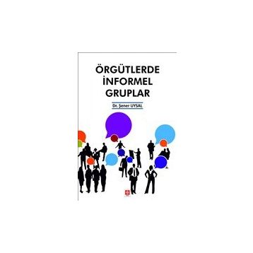 Örgütlerde İnformel Gruplar - Şener Uysal