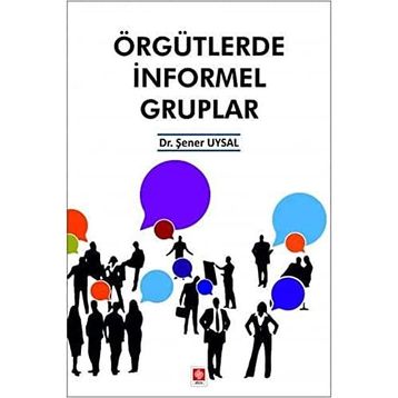 Örgütlerde İnformel Gruplar - Şener Uysal