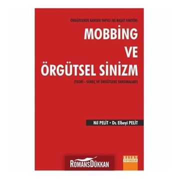 Örgütlerde Kanser Yapıcı İki Başat Faktör Mobbing ve Örgütsel Sinizm - Nil Pelit Elbeyi Pelit