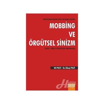 Örgütlerde Kanser Yapıcı İki Başat Faktör Mobbing ve Örgütsel Sinizm - Nil Pelit Elbeyi Pelit