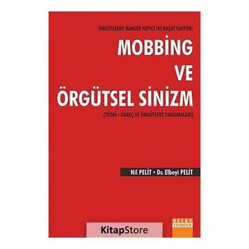 Örgütlerde Kanser Yapıcı İki Başat Faktör Mobbing ve Örgütsel Sinizm - Nil Pelit Elbeyi Pelit