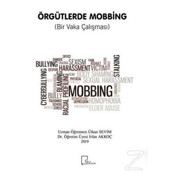 Örgütlerde Mobbing Bir Vaka Çalışması - Ülkan Sevim