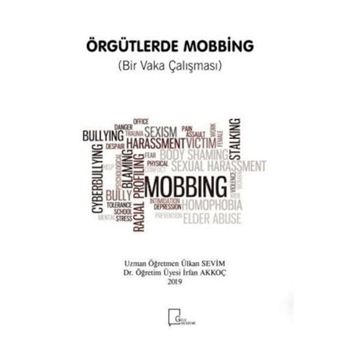 Örgütlerde Mobbing Bir Vaka Çalışması - Ülkan Sevim
