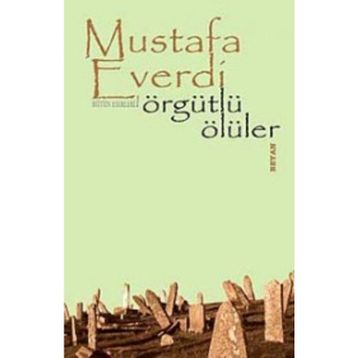 ÖRGÜTLÜ ÖLÜLER - MUSTAFA EVERDI